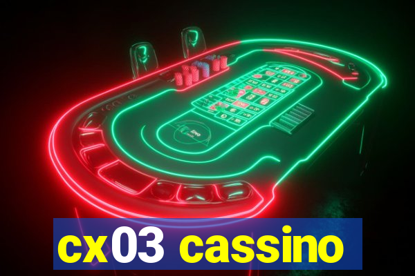 cx03 cassino